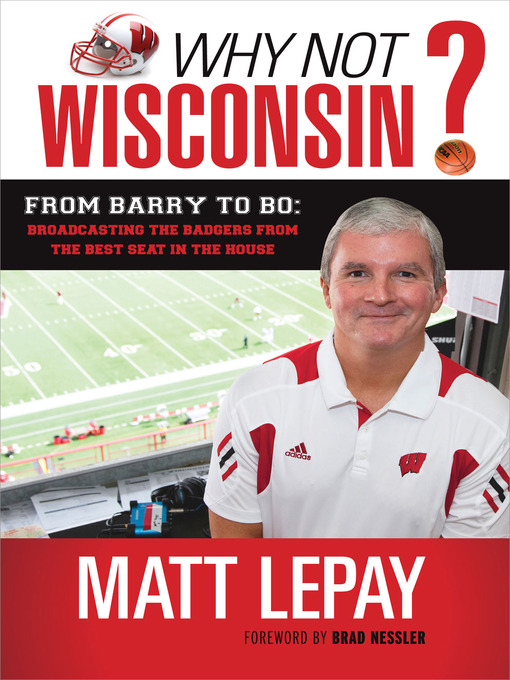 Title details for Why Not Wisconsin?:  From Barry to Bo by Matt Lepay - Available